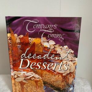 Company's Coming Decadent Desserts Cookbook -Special Occasion Series